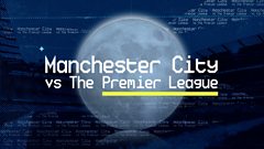 Watch: Manchester City vs The Premier League