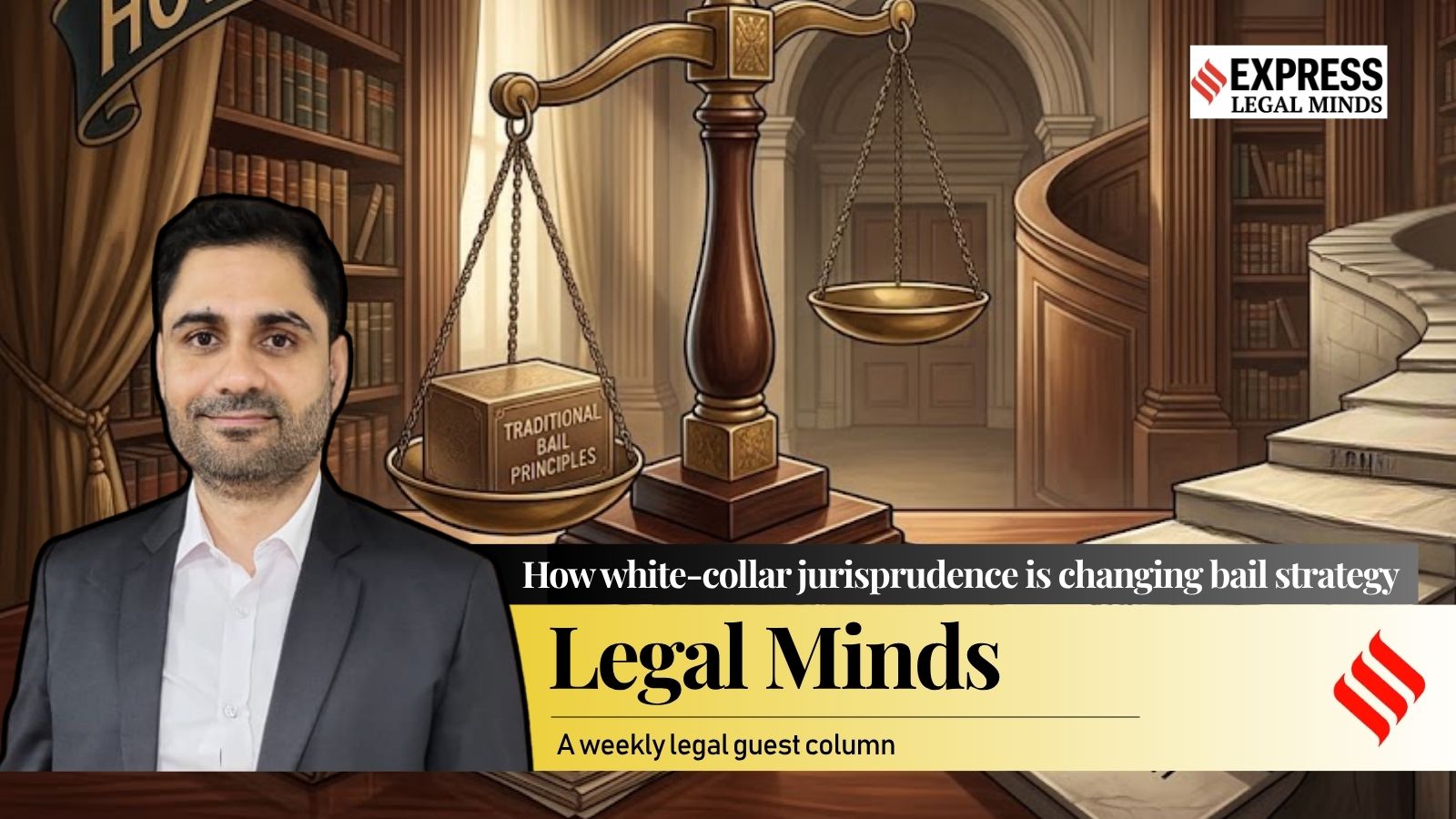 Column | How changing white-collar jurisprudence is impacting bail strategy