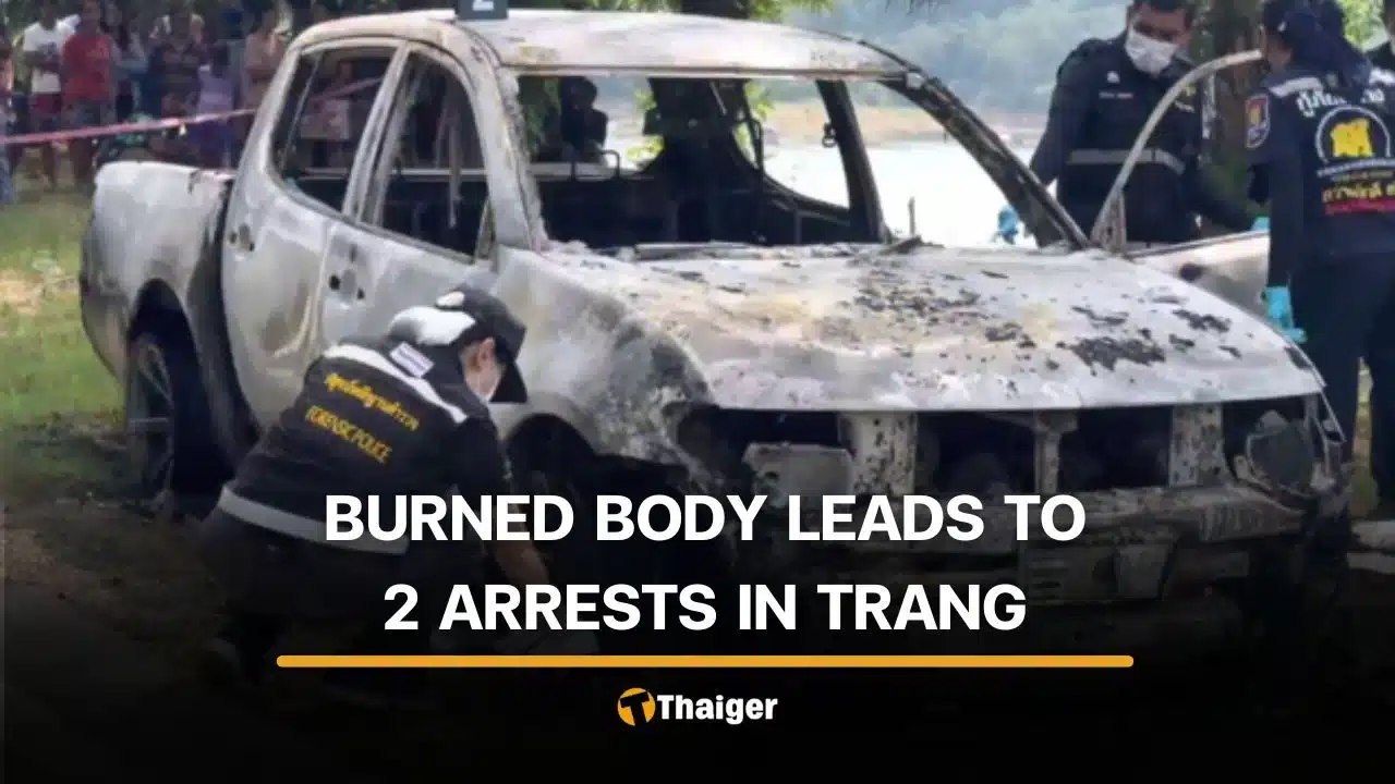 2 Thai men arrested after body found in burned pickup in Trang
