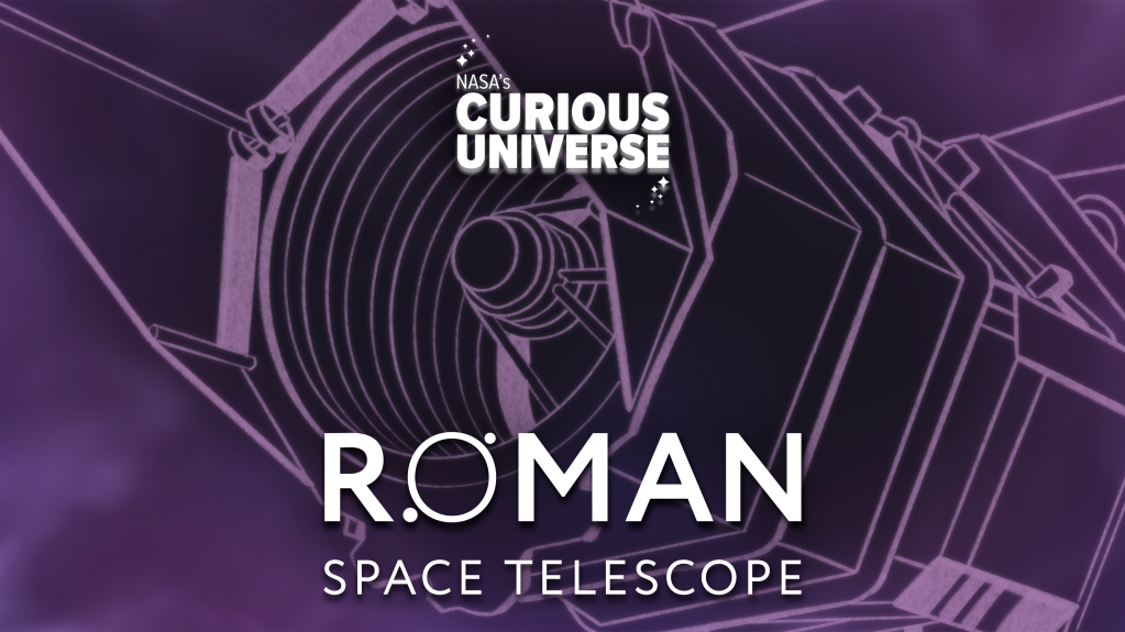 Launching Soon: NASA’s Roman Space Telescope