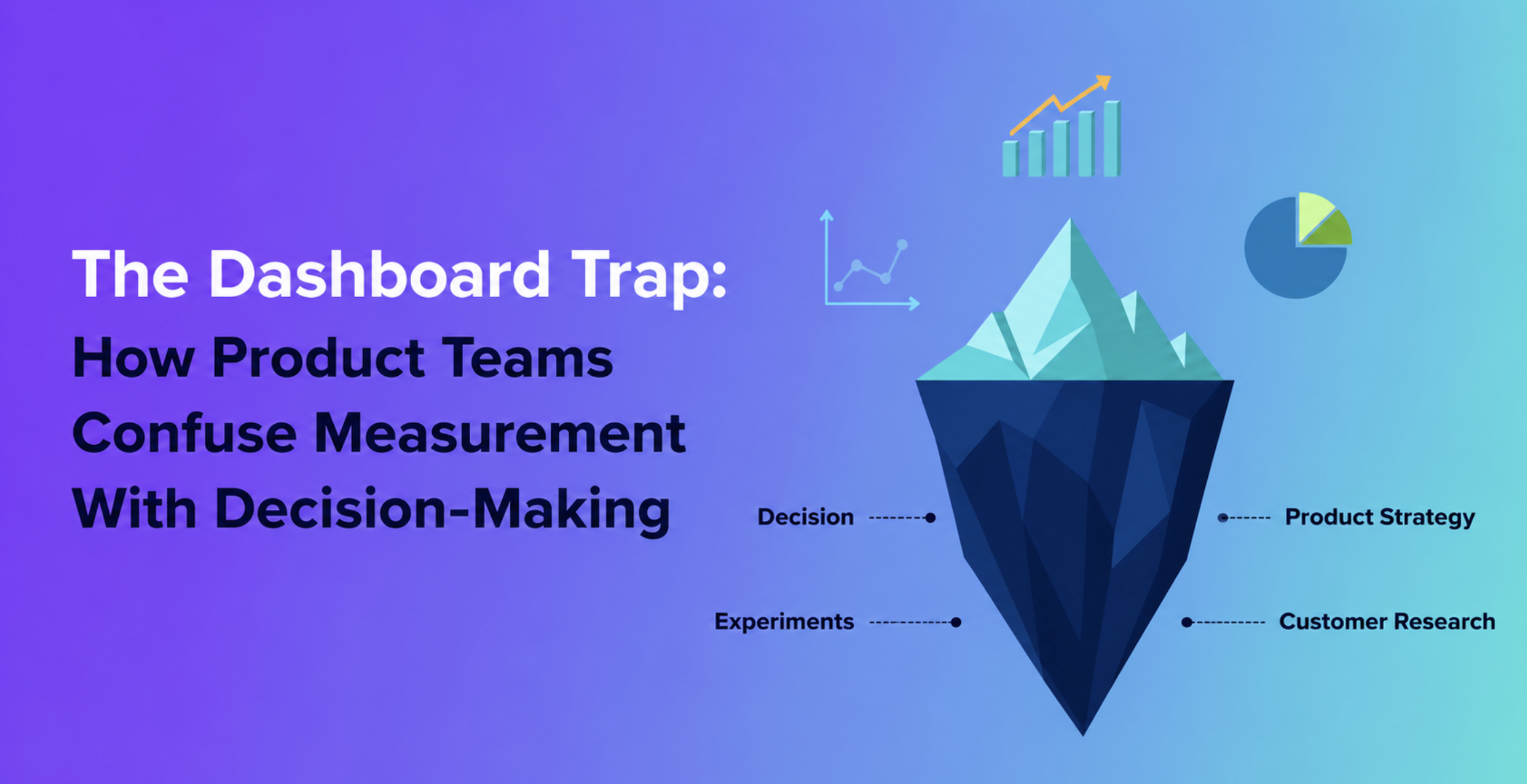 The Dashboard Trap: How Product Teams Confuse Measurement With Decision-Making