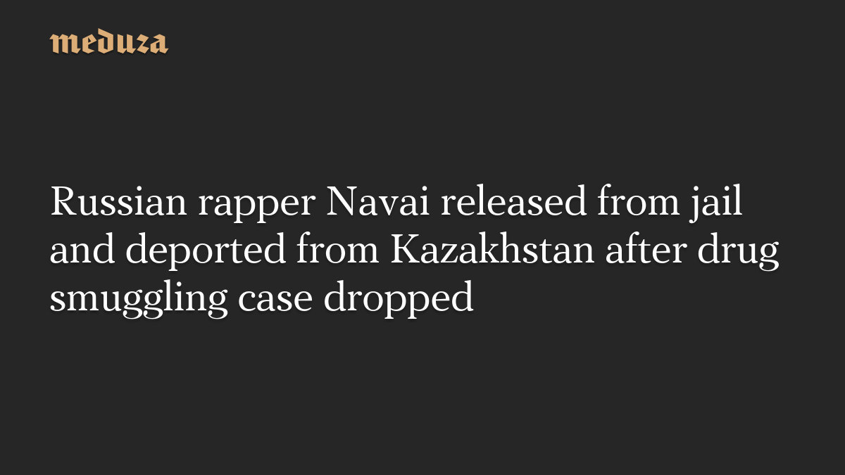 Russian rapper Navai released from jail and deported from Kazakhstan after drug smuggling case dropped