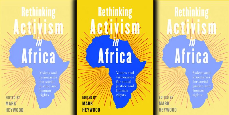 BOOK EXTRACT: Rethinking Activism in Africa — activists as antibodies against a rotten social order
