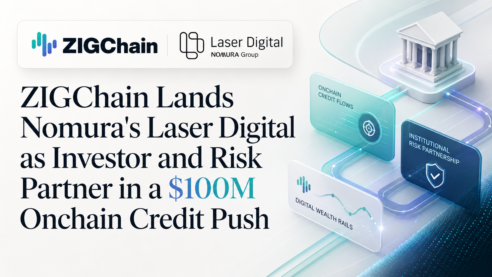 ZIGChain Lands Nomura's Laser Digital as Investor and Risk Partner in a $100M Onchain Credit Push