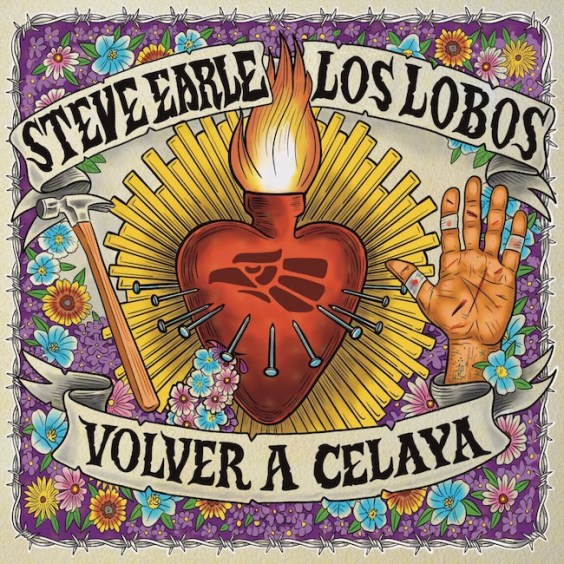 Steve Earle & Los Lobos – “Volver A Celaya”