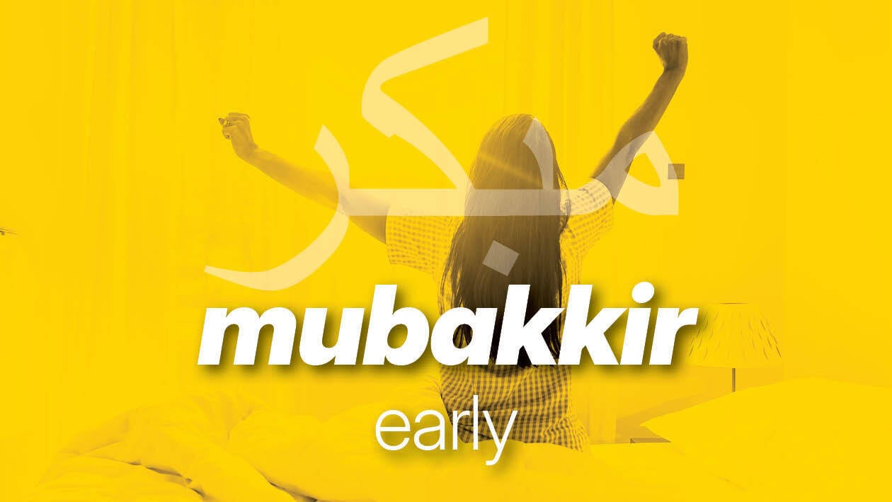 Arabic word of the week: Mubakkir marks the start of something new