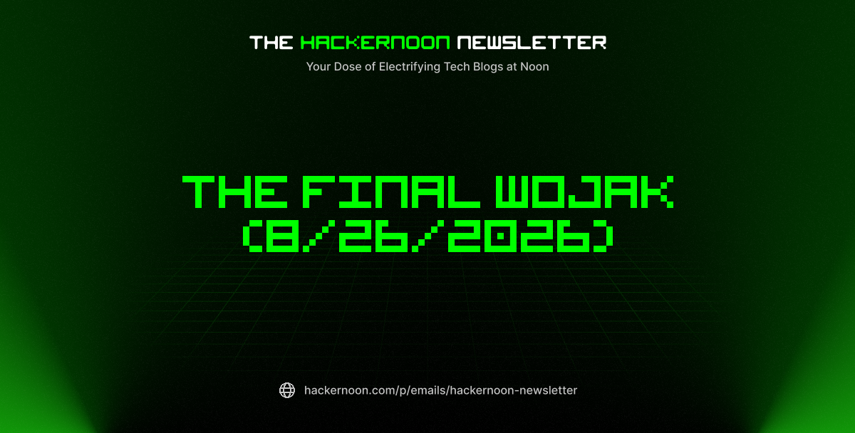 The HackerNoon Newsletter: The Final Wojak (8/26/2026)