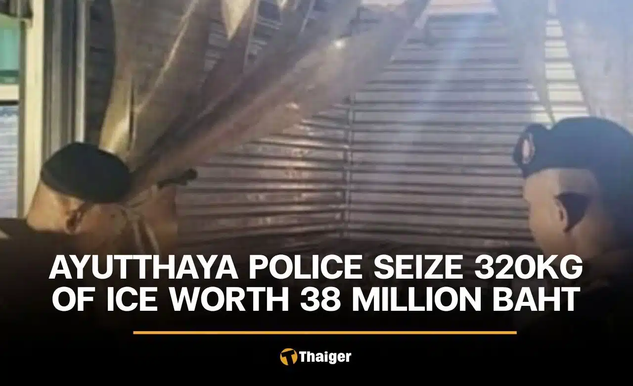 Ayutthaya police seize 320kg of crystal meth worth 38 million baht