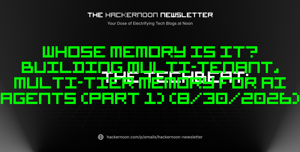 The TechBeat: Whose Memory Is It? Building Multi-Tenant, Multi-Tier Memory for AI Agents (Part 1) (8/30/2026)