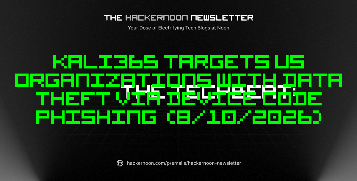 The TechBeat: Kali365 Targets US Organizations with Data Theft via Device Code Phishing (8/10/2026)