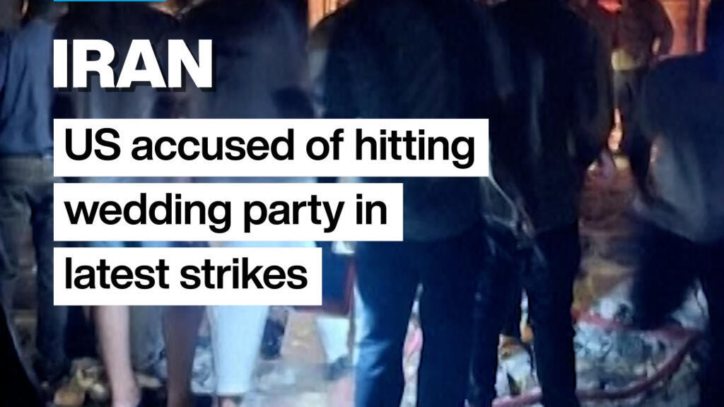 Iran: US accused of hitting wedding party in latest strikes