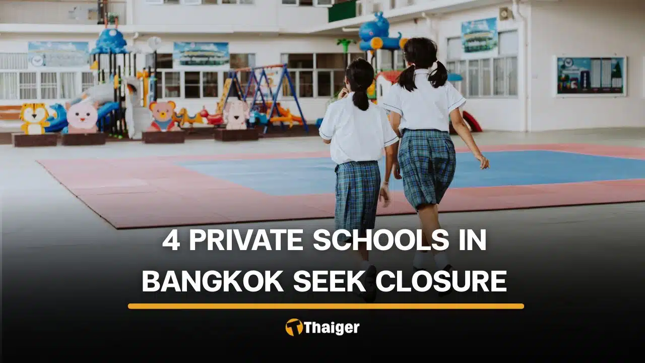4 Bangkok private schools seek closure, 20 to 30 others nationwide shut down
