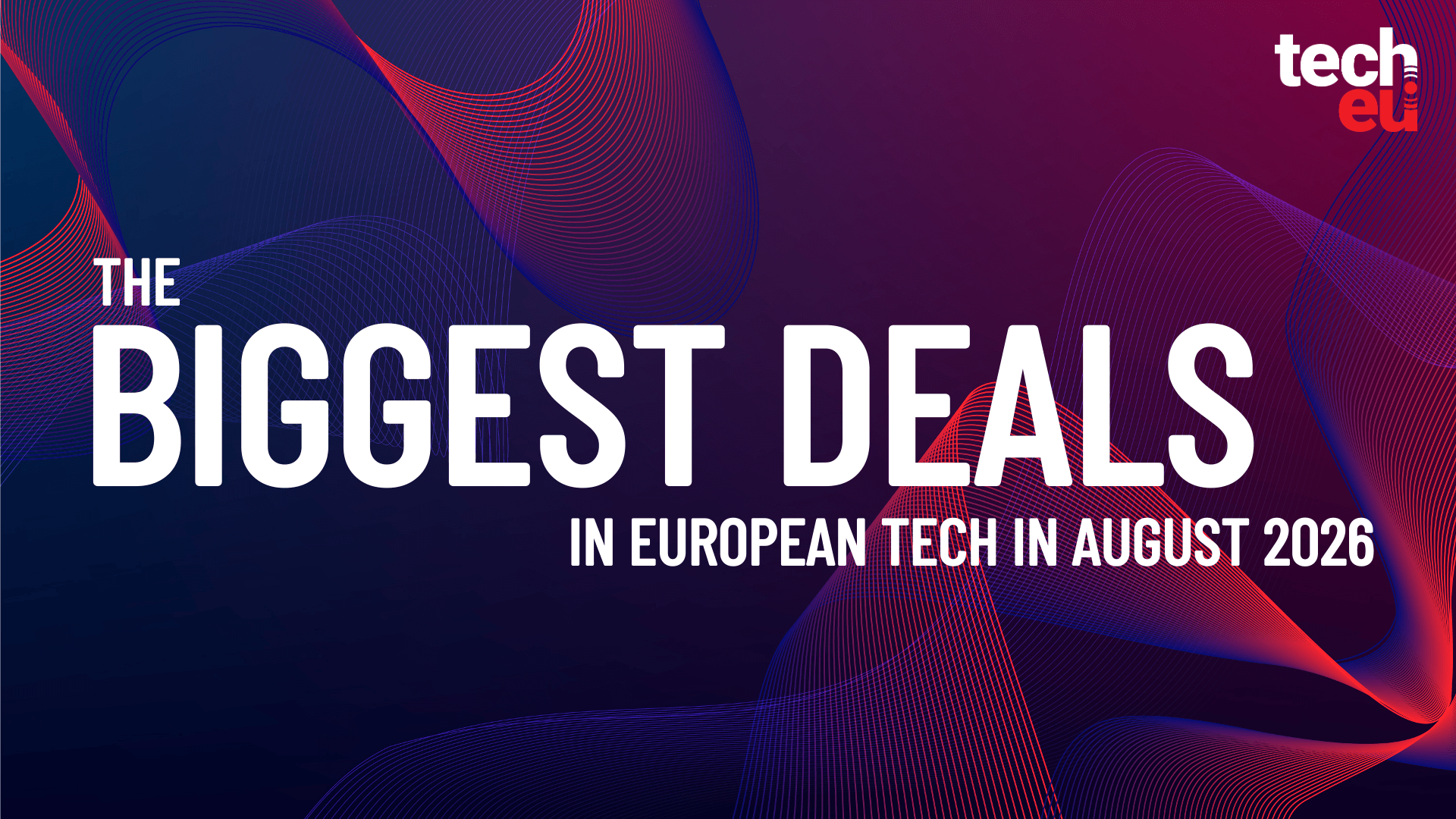 August 2026's top 10 European tech deals you need to know about