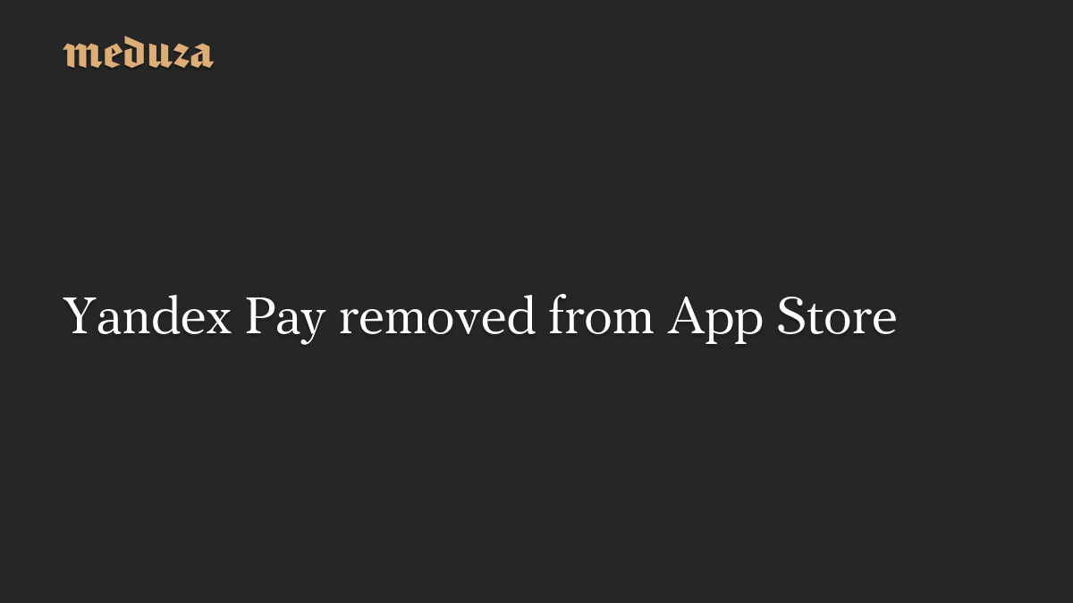 Yandex Pay removed from App Store