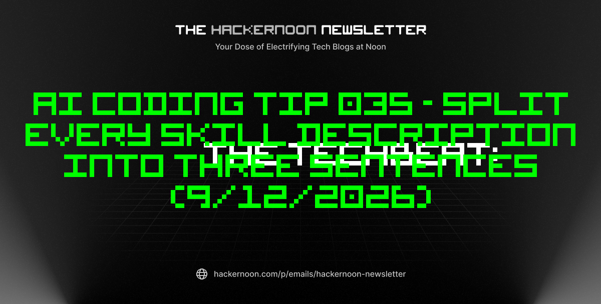 The TechBeat: AI Coding Tip 035 - Split Every Skill Description Into Three Sentences (9/12/2026)