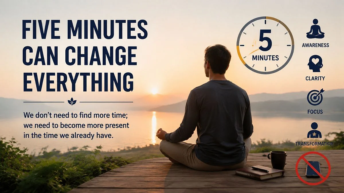Five Minutes Can Change Everything