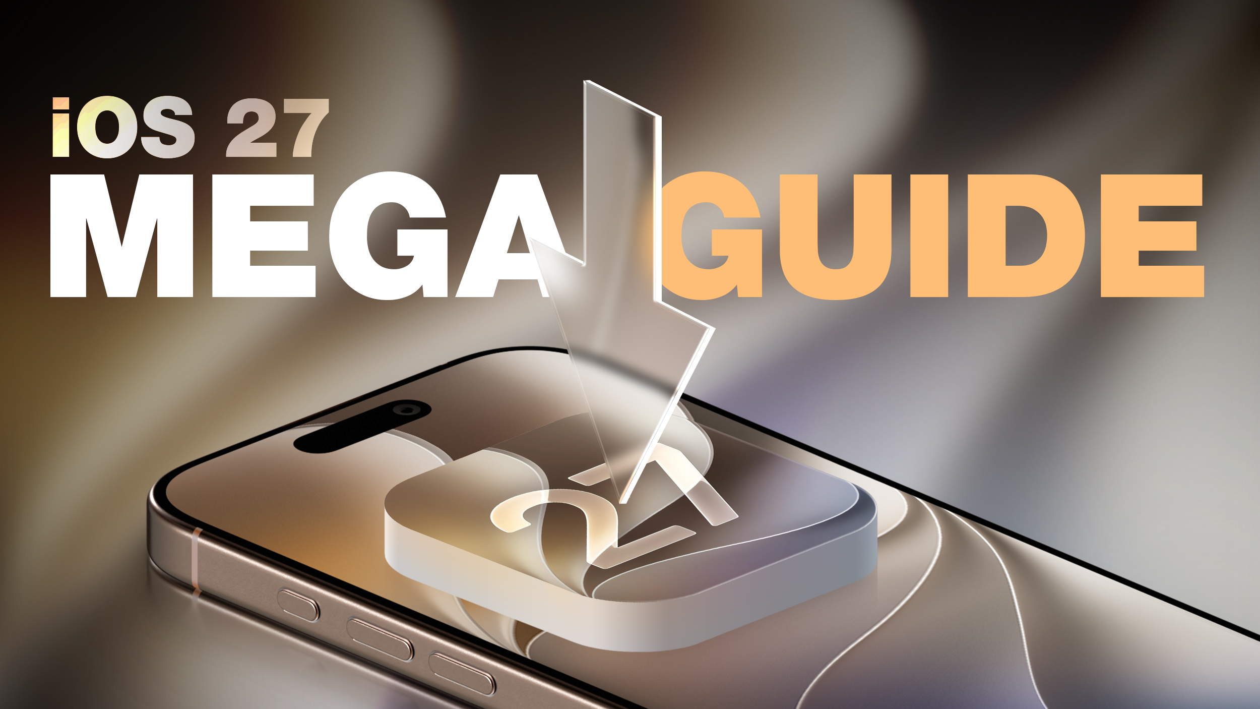 iOS 27 Features: The Ultimate Mega Guide