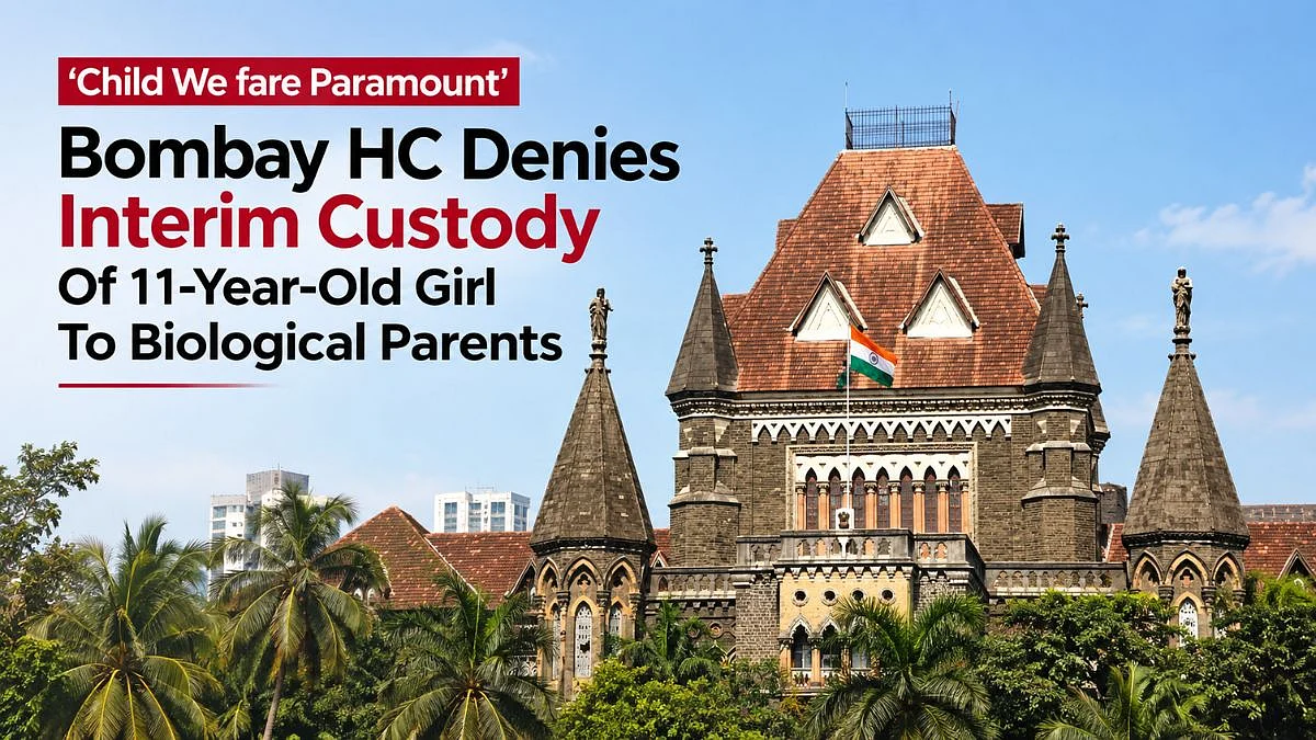 ‘Child Welfare Paramount’: Bombay HC Denies Interim Custody Of 11-Year-Old Girl To Biological Parents