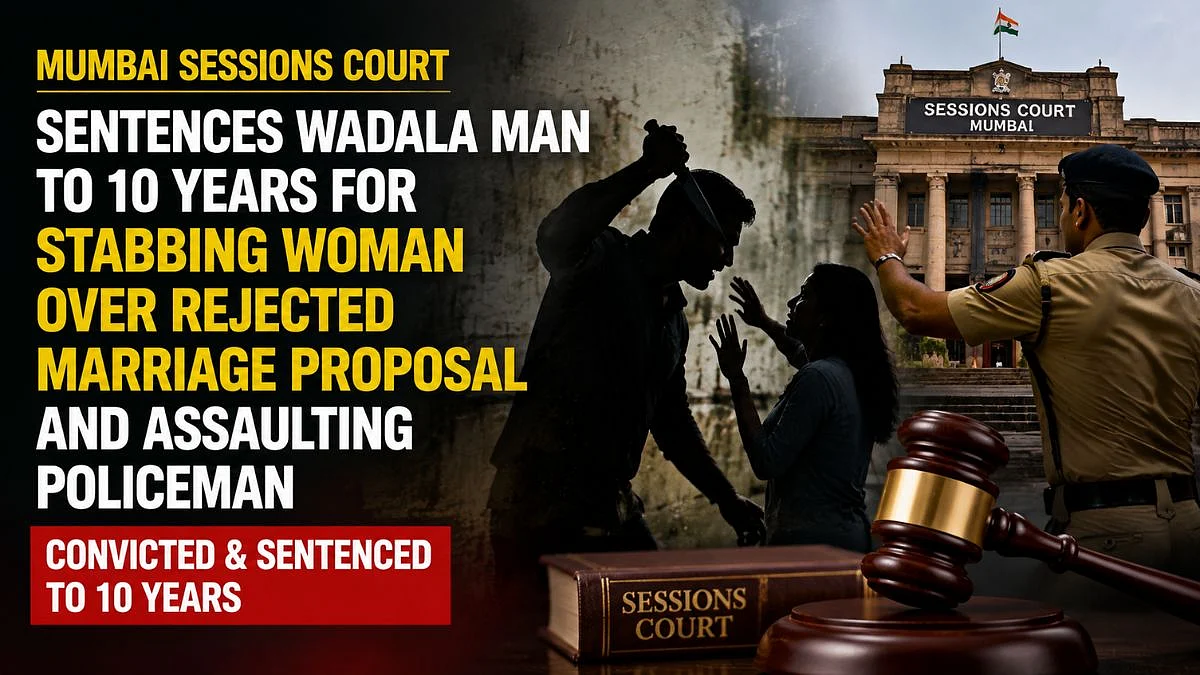 Mumbai Sessions Court Sentences Wadala Man To 10 Years For Stabbing Woman Over Rejected Marriage Proposal, Assaulting Policeman