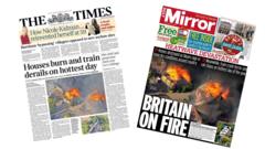 The Papers: 'Houses burn and train derails on hottest day' and 'Britain on fire'