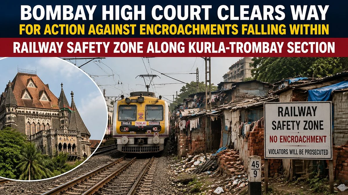 Bombay HC Allows Action Against Kurla-Trombay Railway Safety-Zone Encroachments, Stresses Rehabilitation