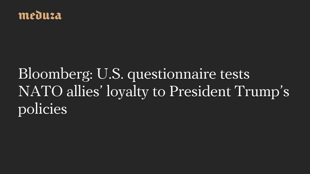 Bloomberg: U.S. questionnaire tests NATO allies’ loyalty to President Trump’s policies