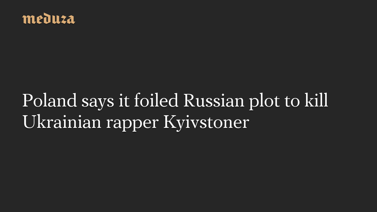Poland says it foiled Russian plot to kill Ukrainian rapper Kyivstoner