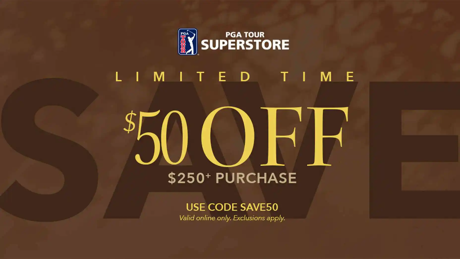 Save $50 on orders of $250 or more at PGA TOUR Superstore for a limited time
